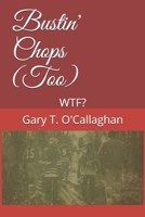 Bustin' Chops (Too): WTF? 1687529280 Book Cover