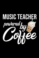 Music Teacher Powered by Coffee: Christmas Gift for Music Teacher Funny Music Teacher Journal Best 2019 Christmas Present Lined Journal 6x9inch 120 pages 1702463303 Book Cover