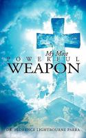 My Most Powerful Weapon 1426939639 Book Cover