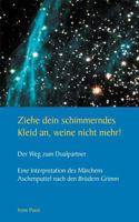 Ziehe dein schimmerndes Kleid an, weine nicht mehr!: Der Weg zum Dualpartner 3831146349 Book Cover