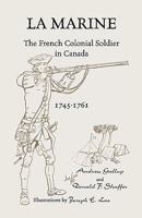 La Marine: The French Colonial Soldier in Canada, 1745-1761 1556137117 Book Cover