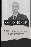 Oppenheimer: A life of science and controversy B0CD16DJKL Book Cover