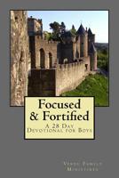 Focused & Fortified: A 28 Day Devotional for Boys: A 28 Day Devotional for Boys 1512271926 Book Cover