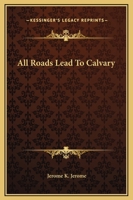 All Roads Lead to Calvary 1535001372 Book Cover