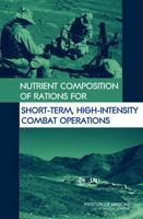 Nutrient Composition of Rations for Short-Term, High-Intensity Combat Operations 0309096413 Book Cover