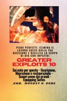 Greater Exploits - 10 - Piani perfetti: elimina il lavoro GUESS dalla tua DECISIONE e realizza lo SCOPO di Dio con IMPATTO! - Sei nato per questo - ... (Serie Greater Exploits) 1088196845 Book Cover