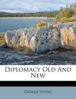 Diplomacy Old and New 1289341362 Book Cover