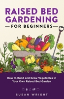 Raised Bed Gardening for Beginners 1088002064 Book Cover