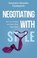 NEGOTIATING WITH STYLE: How a tie, science, and strategy close bigger deals B0FMJZXN1D Book Cover
