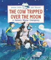 The Cow Tripped Over the Moon: A Nursery Rhyme Emergency 0763674028 Book Cover