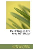 The Writings Of John Greenleaf Whittier 124837889X Book Cover