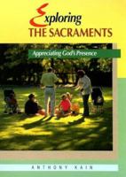 Exploring the Sacraments: Appreciating God's Presence 0814622372 Book Cover