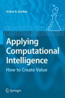 Applying Computational Intelligence: How To Create Value 3540699104 Book Cover