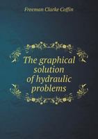 The Graphical Solution of Hydraulic Problems 5518663560 Book Cover