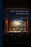 Fifty Years Of An Actor's Life: Or Thespian Gleanings 1246323591 Book Cover
