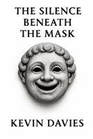 The Silence beneath the Mask B0FM3L13RC Book Cover