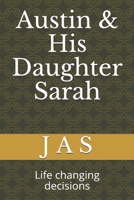 Austin & His Daughter Sarah: Life changing decisions 1676292292 Book Cover