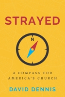 Strayed: A Compass for America's Church 1625863713 Book Cover