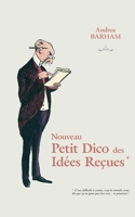 Le Petit Dico des IdÃ©es ReÃ§ues : Pourquoi la plupart des choses que l'on croit vraies sont fausses 2352880939 Book Cover