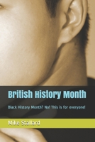 British History Month: Black History Month? No! This is for everyone! B08MT2QKYW Book Cover