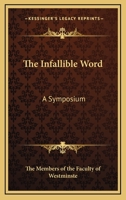 The Infallible Word: A Symposium 1163142204 Book Cover
