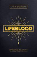 Lifeblood: Tapping Into Jesus as the True Source of Renewal 1619582767 Book Cover