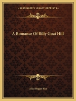 A Romance of Billy-Goat Hill 1535264357 Book Cover