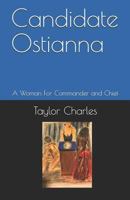 Candidate Ostianna: A Woman For Commander and Chief 1726825221 Book Cover