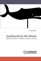 Swallowed by the Whale: Bible and Nation in Recent Canadian Writing 3838322576 Book Cover