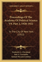 Proceedings Of The Academy Of Political Science V9, Part 2, 1920-1922: In The City Of New York 1167250214 Book Cover