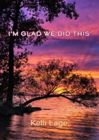 I'm Glad We Did This: A Poetry Chapbook 1962374033 Book Cover