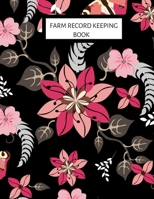 Farm Record Keeping Book: Farm Management Record Keeping Book, Farmers Ledger Book, Equipment Livestock Inventory Repair Log, Income & Expense Note Book 1711830208 Book Cover