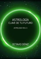 Astrologia. Clave de tu futuro (Astrología Fácil) 1726454932 Book Cover