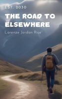 The Road to Elsewhere B0GTRF4Q2N Book Cover