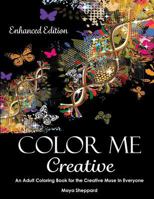 Color Me Creative - Enhanced Edition: An Adult Coloring Book for the Creative Muse in Everyone 0997879513 Book Cover