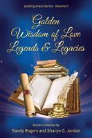 Golden Wisdom of Love Legends and Legacies 1958405442 Book Cover