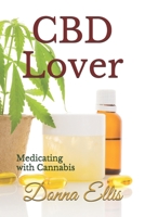 CBD Lover: Medicating with Cannabis B08JVKFNND Book Cover