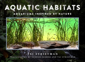 Aquatic Habitats: Aquariums Inspired by Nature 1510769188 Book Cover