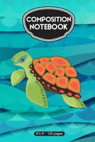 Composition Notebook: Sea Turtle - 120 Ruled Pages 1072946890 Book Cover