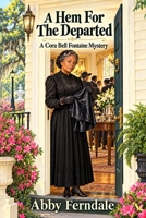 A Hem For The Departed: A Historical Cozy Mystery of Silk, Secrets, and Murder (A Cora Bell Fontaine Mystery Series) B0HKDDYLJN Book Cover