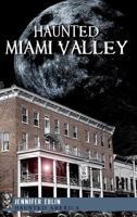 Haunted Miami Valley 1540224902 Book Cover