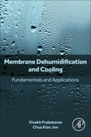 Membrane Dehumidification and Cooling: Fundamentals and Applications 0323955290 Book Cover