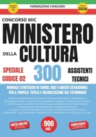 Concorso Mic 2026 Codice 02: Manuale completo per 300 Assistenti Tecnici: Guida pratica con 950 quiz risolti e 10 simulazioni di prova con standard ministeriali (Italian Edition) B0GQSWQ7GN Book Cover