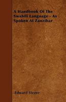 A Handbook of the Swahili Language, as Spoken at Zanzibar 1016069219 Book Cover