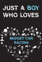 Just A Boy Who Loves MIDGET-CAR RACING Notebook: Simple Notebook, Awesome Gift For Boys, Decorative Journal for MIDGET-CAR RACING Lover: Notebook /Journal Gift, Decorative Pages,100 pages, 6x9, Soft c 1677001267 Book Cover