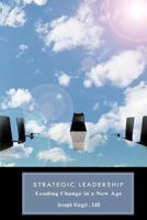 Strategic Leadership: Leading Change in a New Age 1426975341 Book Cover