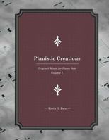 Pianistic Creations Book 1: Piano Solos Book 1 1477605665 Book Cover