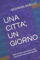 UNA CITTA', UN GIORNO: Non li avete uccisi, le loro idee camminano sulle nostre gambe (Italian Edition) B0CVXVNGP5 Book Cover
