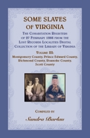 Some Slaves of Virginia The Cohabitation Registers of 27 February 1866 from the Lost Records Localities Digital Collection of the Library of Virginia, Volume III: Montgomery County, Prince Edward Coun 078843408X Book Cover