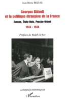 Georges Bidault et la politique étrangère de la France: Europe, Etats-Unis, Proche-Orient 1944-1948 (Logiques Historiques) (French Edition) 229601416X Book Cover